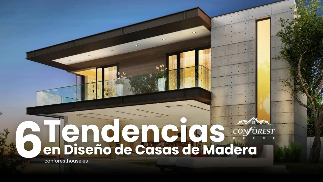 Las 6 Tendencias en Diseño de Casas de Madera en 2024 - Conforest House
