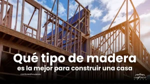 ¿Qué tipo de madera es la mejor para construir una casa en 2024 - Conforest House